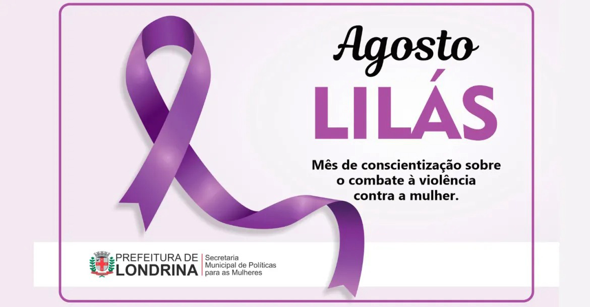 Londrina realiza ações no Agosto Lilás para combate à violência contra as mulheres